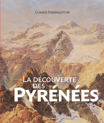 Claude Dendaletche : “La découverte des Pyrénées”